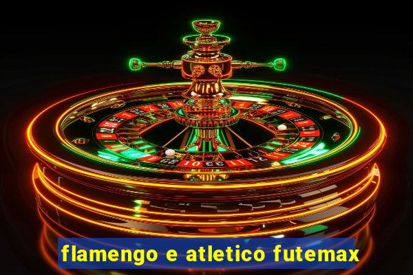 flamengo e atletico futemax